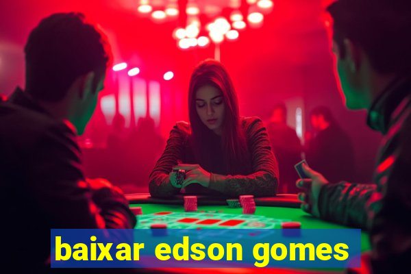 baixar edson gomes