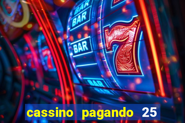 cassino pagando 25 reais no cadastro