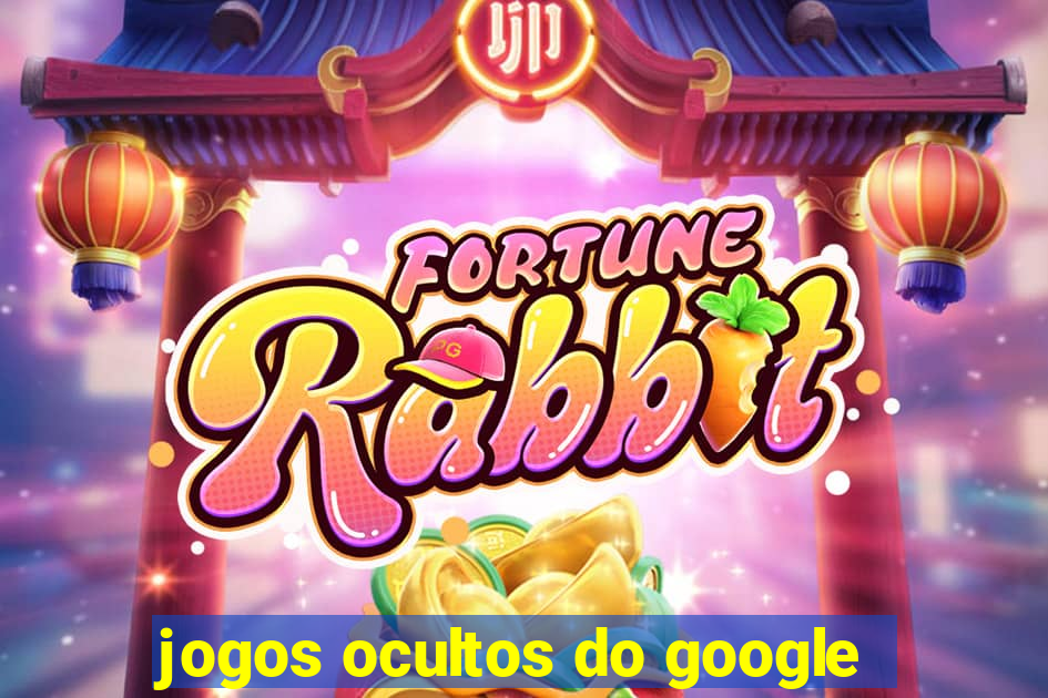 jogos ocultos do google