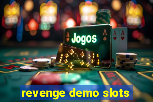 revenge demo slots