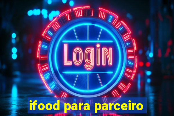 ifood para parceiro