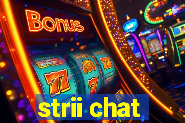 strii chat