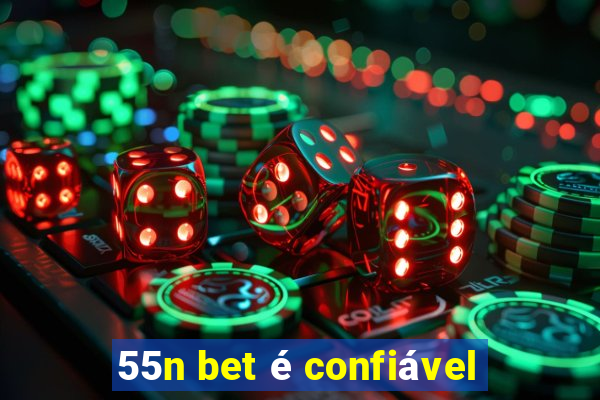 55n bet é confiável