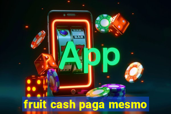 fruit cash paga mesmo