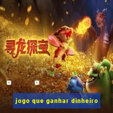 jogo que ganhar dinheiro