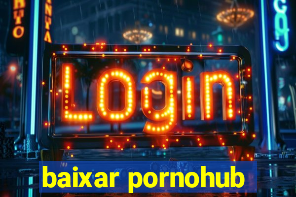 baixar pornohub