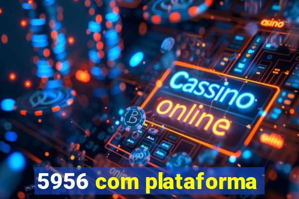 5956 com plataforma