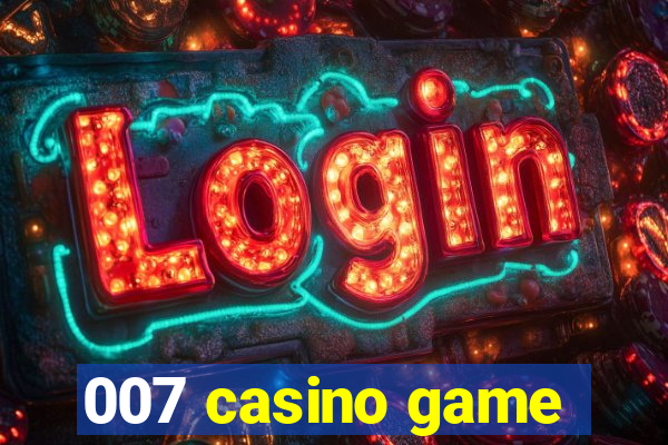 007 casino game