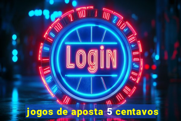 jogos de aposta 5 centavos