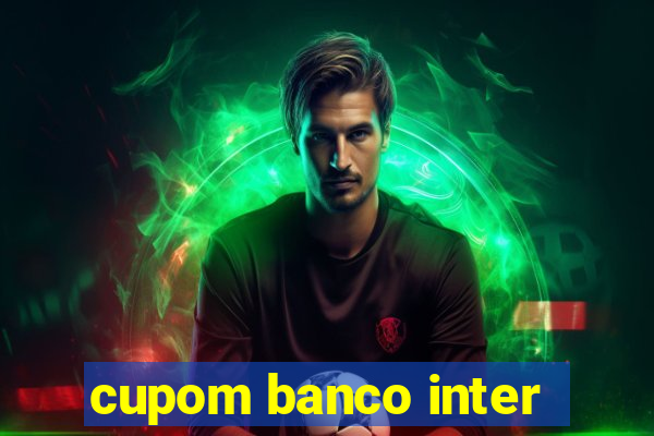 cupom banco inter