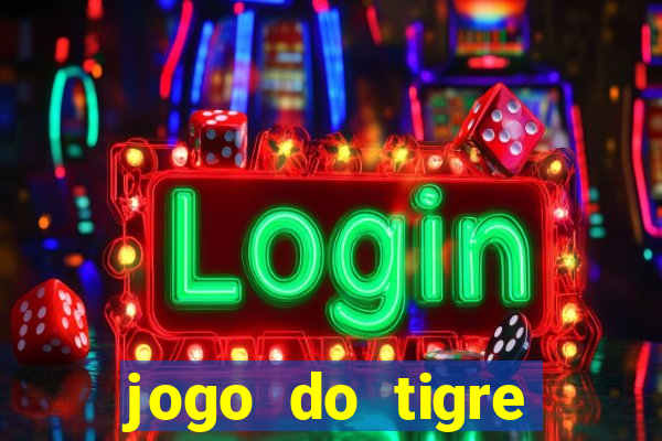 jogo do tigre minimo 1 real