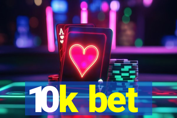 10k bet