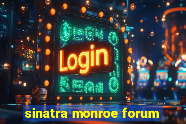 sinatra monroe forum