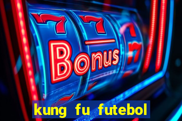 kung fu futebol clube download dublado