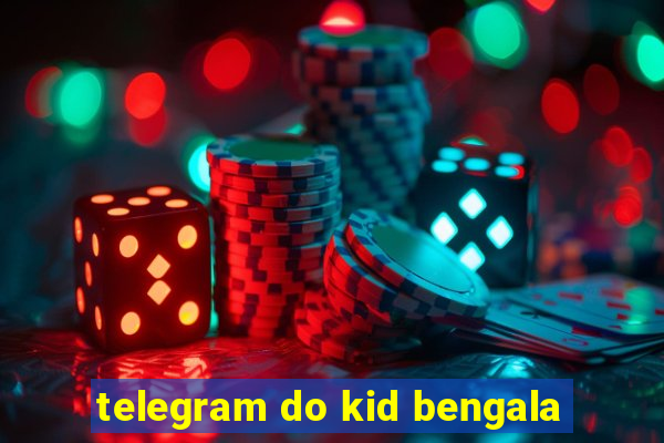 telegram do kid bengala