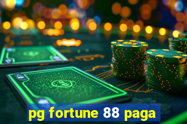 pg fortune 88 paga