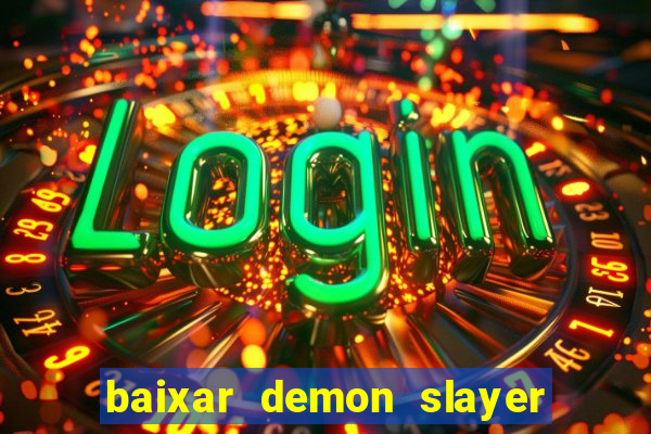 baixar demon slayer 4 temporada