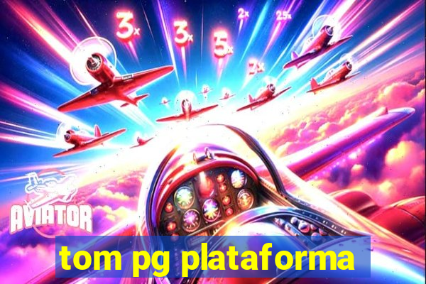 tom pg plataforma