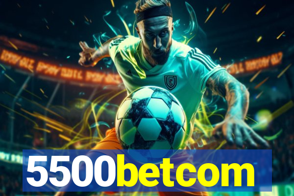 5500betcom