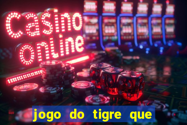 jogo do tigre que da bonus