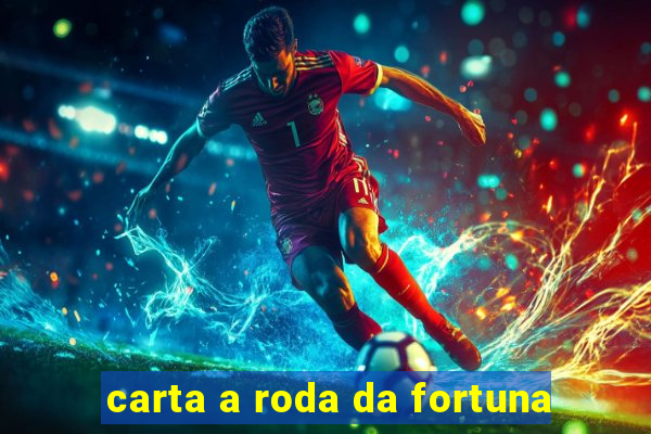 carta a roda da fortuna