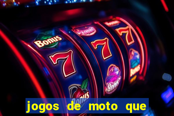 jogos de moto que da grau