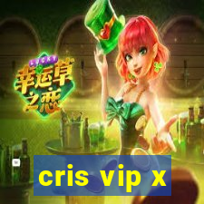 cris vip x