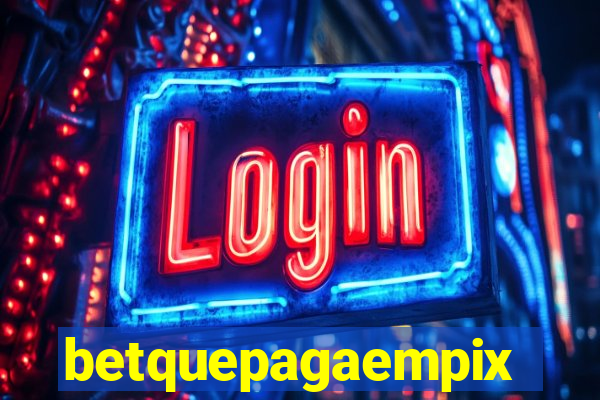 betquepagaempix