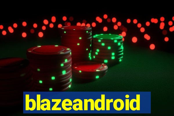 blazeandroid