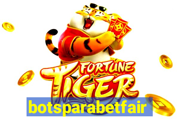 botsparabetfair