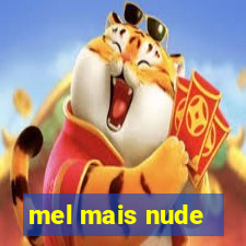 mel mais nude