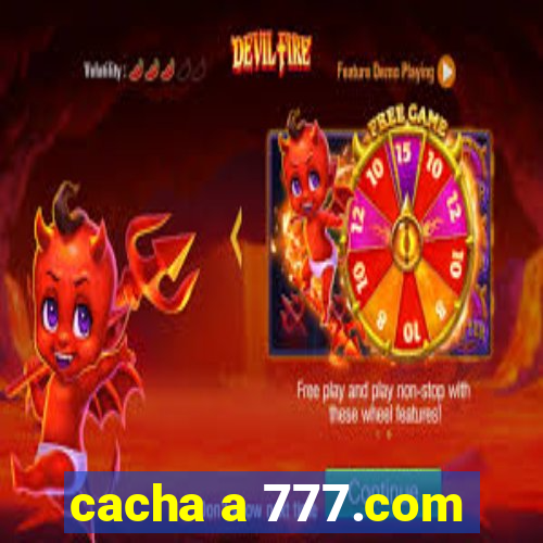 cacha a 777.com