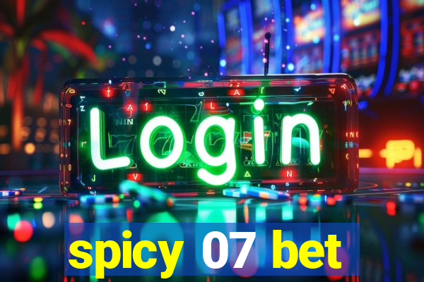 spicy 07 bet