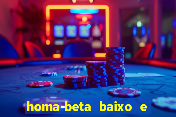 homa-beta baixo e glicose normal