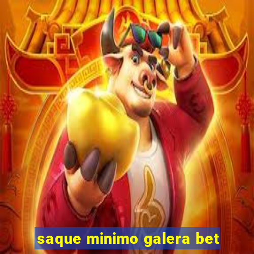 saque minimo galera bet