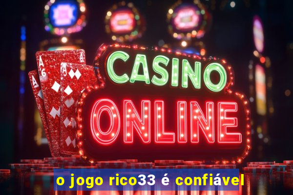 o jogo rico33 é confiável