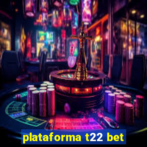 plataforma t22 bet