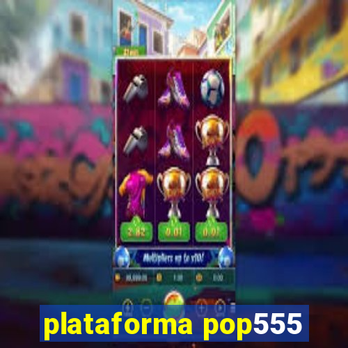 plataforma pop555