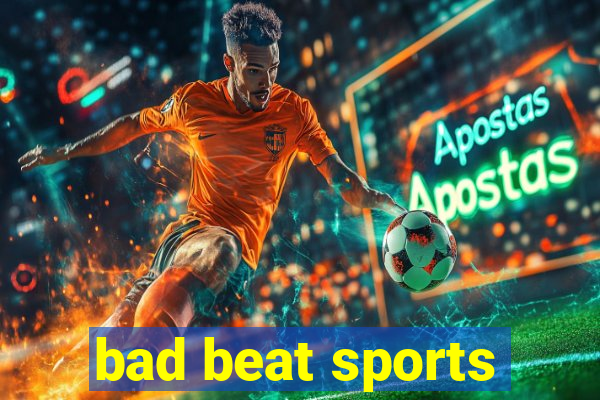 bad beat sports