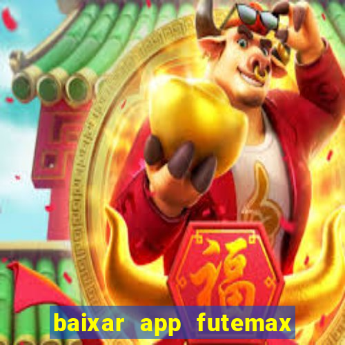 baixar app futemax futebol ao vivo