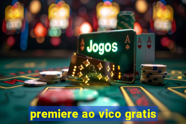 premiere ao vico gratis