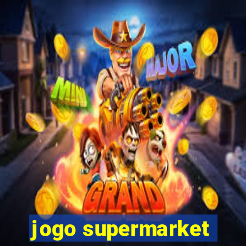 jogo supermarket