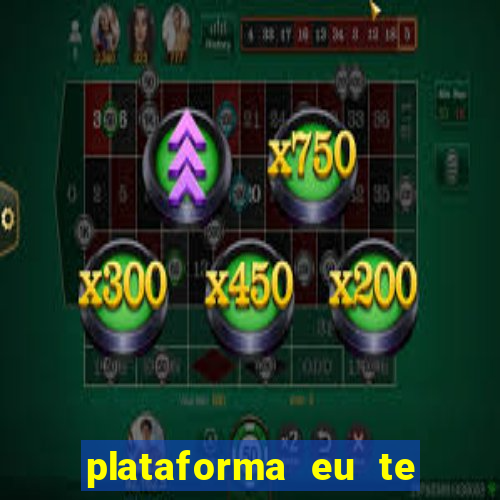 plataforma eu te amo pg