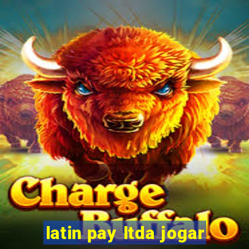 latin pay ltda jogar