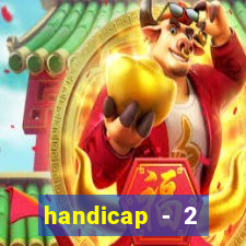 handicap - 2 resultado final