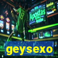 geysexo