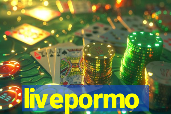 livepormo