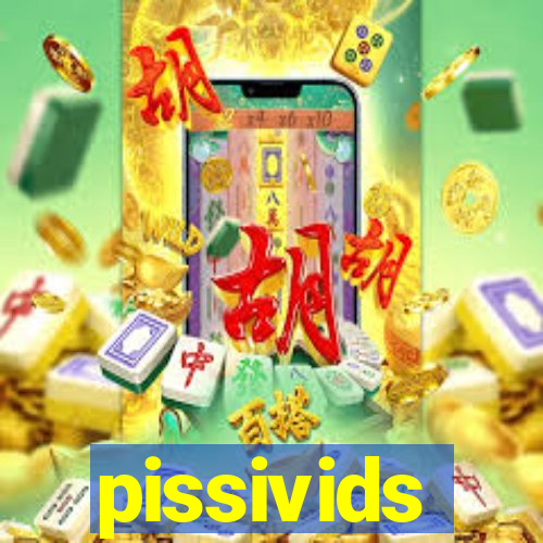 pissivids