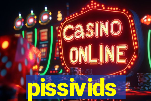 pissivids