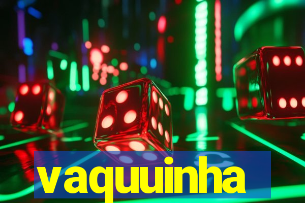 vaquuinha